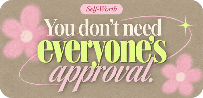 Self-worth quote: You don’t need everyone’s approval.